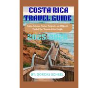 COSTA RICA TRAVEL GUIDE 2025/2026: Explore Volcanoes, Beaches, Rainforests,