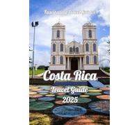Costa Rica Travel Guide 2025: Adventure, Wildlife, and Hidden Gems in the Land of Pura Vida