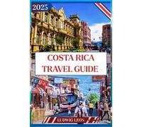 COSTA RICA TRAVEL GUIDE 2025: Pura Vida Adventure Guide: Explore Costa Rica’s Nature, Wildlife & Wellness