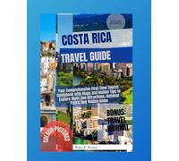 Costa Rica Travel Guide 2025: your comprehensive tourist guidebook with maps and insider tips to explore must-see attractions, national parks, and hidden gems