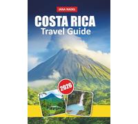 COSTA RICA TRAVEL GUIDE 2026: Explore the Best Beaches, Volcanoes, Rainforests & National Parks. Ultimate Adventure and Wildlife Vacation Planner”