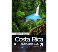 COSTA RICA TRAVEL GUIDE 2026: Explore the volcanoes of Guanacaste, Tortuguero, Wildlife and Nature of the Osa Peninsula & Corcovado National Park for every traveler.