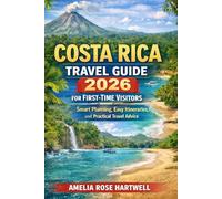 Costa Rica Travel Guide 2026 for First-Time Visitors: Smart Planning, Easy Itineraries, and Practical Travel Advice