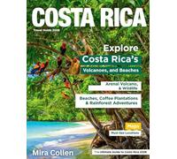 COSTA RICA TRAVEL GUIDE 2026: Step-by-step itineraries: Authentic Journeys, Eco Adventures, and Cultural Encounters for a great Costa Rican Experience 2026