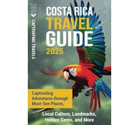 Costa Rica Travel Guide: Captivating Adventures through Must-See Places, Local Culture, Landmarks, Hidden Gems, and More (Traveling the World)