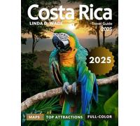 Costa Rica Travel Guide (Full-Color): From San José’s bustling streets to Guanacaste’s serene beaches, plan your trip with expert itineraries, maps, accommodation and essential travel advice.