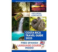 Costa Rica Travel Guide: Let the Pura Vida Make You the Happiest Person on Earth | Costa Rica Audio & Video Guides Included with Travel Itineraries and Over 50 Local Contacts