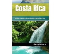 Costa Rica: Where the Earth Breathes and the Waters Sing