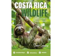 Costa Rica Wildlife: A Complete Field Guide to Tropical Rainforest Nature, Birds and Amphibians