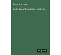 Costa-Rica y Colombia de 1573 á 1881
