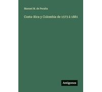 Costa-Rica y Colombia de 1573 á 1881