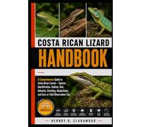 COSTA RICAN LIZARD: A Comprehensive Guide to Costa Rican Lizards - Species Identification, Habitat, Diet, Behavior, Breeding, Adaptations, and Care or Field Observation Tips