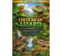 COSTA RICAN LIZARD: From Tiny Anoles to Mighty Iguanas: An In-Depth Exploration of Costa Rican Lizards, Their Behavior, Life Cycles, Ecological Contributions, and the Need for Protection.