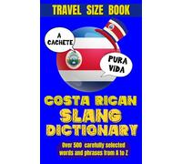 Costa Rican Slang Dictionary: Essential Tico Slang for Everyday Conversations, Discover the Colorful Language of Costa Rica