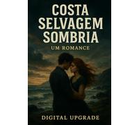 Costa Selvagem Sombria: Um Romance: Uma história emocionante de amor, traição e sobrevivência à beira do mar