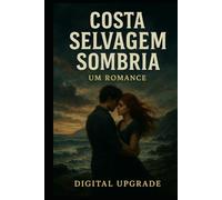 Costa Selvagem Sombria: Um Romance: Uma história emocionante de amor, traição e sobrevivência à beira do mar