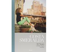 Costa Smeralda: 50 Years of Dolce Vita in Sardinia