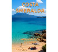 COSTA SMERALDA: MERAVIGLIE DA SCOPRIRE