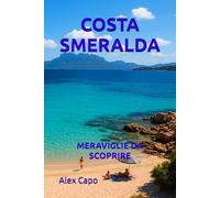 COSTA SMERALDA: MERAVIGLIE DA SCOPRIRE