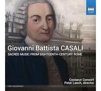 Costanzi Consort; Peter Leech - Giovanni Battista Casali: Sacred Music from Eighteenth-Century Rome