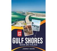 COSTAS DEL GOLFO Guía de viaje 2026: Explora playas de arena blanca, parques costeros, actividades acuáticas, marisco local y consejos prácticos para tu escapada a Alabama