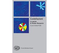 Costellazioni. Le parole di Walter Benjamin