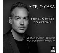Costello/Orbelian/Kcso - A Te, o Cara - Stephen Costello Sings Bel Canto