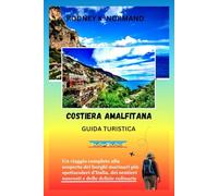Costiera Amalfitana Guida turistica 2025-2026: Un viaggio completo alla scoperta dei borghi marinari più spettacolari d'Italia, dei sentieri nascosti ... (RODNEY NORMAND TRAVEL GUIDE (TRANSLATION))