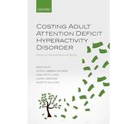 Costing Adult Attention Deficit Hyperactivity Disorder: Impact on the Individual and Society