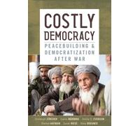 Costly Democracy : Peacebuilding and Democratization After War