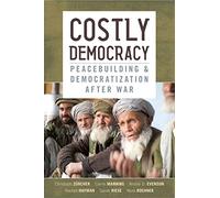 Costly Democracy: Peacebuilding and Democratization After War