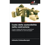 Costo della sostenibilità nella costruzione: Trovare l'impatto dell'utilizzo di materiali per l'edilizia sostenibile sul costo del progetto