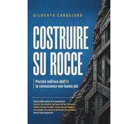 Costruire su rocce: Perché nell'era dell'AI la conoscenza non basta più