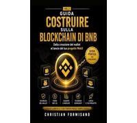 Costruire sulla blockchain di Bnb: Dalla creazione del wallet al lancio del tuo progetto Web3 (Build on Blockchain)