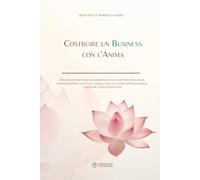 Costruire un Business con l’Anima: Strategie pratiche di Marketing Digitale per Freelance, Professionisti e Attività Locali che vogliono distinguersi e Crescere con Autenticità