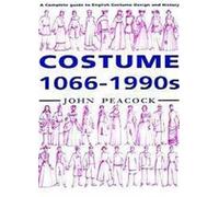 Costume, 1066-1990s: A Complete Guide to English Costume Design and History