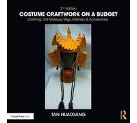 Costume Craftwork on a Budget: Clothing, 3-D Makeup, Wigs, Millinery & Accessories
