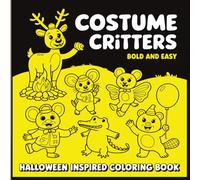 Costume Critters Bold and Easy: Halloween Bold Lines Coloring Book for Stress-Free Fun