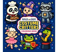 Costume Critters Coloring Book: 46 Funny Friends in Funny Outfits: Bold and Easy Coloring (Coloring Book for Kids 3-8)