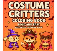 Costume Critters Coloring Book: Bold and Easy Halloween Coloring Book with Cute and Cozy Designs for Relaxing Fun