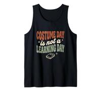 Costume Day is Not a Learning Day Funny Teacher Gift Tank Top
