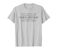 Costume Designer Gifts - I Design Costumes and I Sew Things T-Shirt