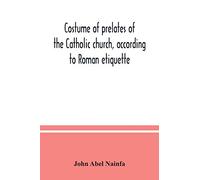 Costume of prelates of the Catholic church, according to Roman etiquette