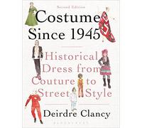 Costume Since 1945: Historical Dress from Couture to Street Style