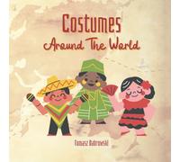 Costumes Around the World: Traditional Clothing Around the World With Wonderful Illustrations. Beautiful Picture Book For Kids.