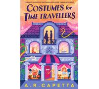 Costumes for Time Travellers : Perfect for summer reading; a whimsical and cosy romantic fantasy that's “The most delightful time travel novel ever!” (Sarah Beth Durst, author of THE SPELLSHOP)