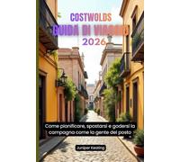Costwolds Guida di viaggio 2026: Come pianificare, spostarsi e godersi la campagna come la gente del posto