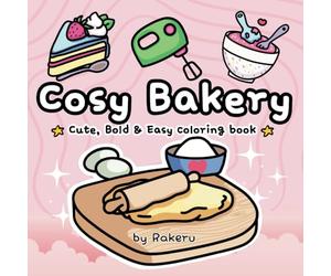Cosy Bakery: Comfy Coloring Book For Adults and Teens, Big - Bold and Easy Designs, Featuring Cute & Cozy Baking Ingredients and kitchen Tools, Sweet ... And Many More (Cosy Food & Snacks Coloring)