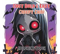 Cosy Bold & Easy Creepy Chibi Coloring Book: For Adults and Teens, Super Cute Creepy Chibi Horror coloring book for relaxation