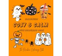 Cosy & Calm Halloween Colouring Book: A family-friendly collection of cute and relaxing Halloween scenes by The Rainbow Colouring Club